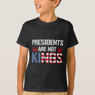 Presidents Are Not Kings Anti-trump Democracy Gift T-Shirt