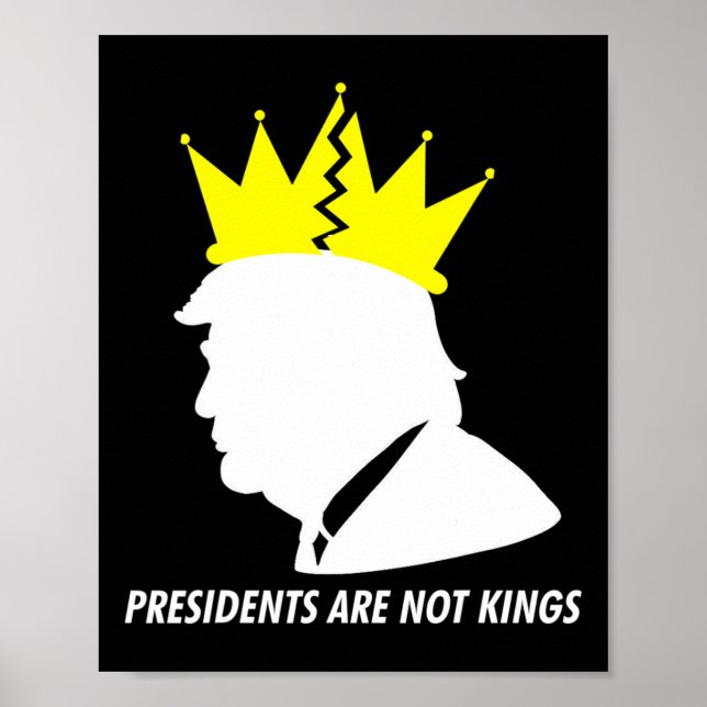 Presidents Are Not Kings - Donald Trump Shattered  Poster (Front)