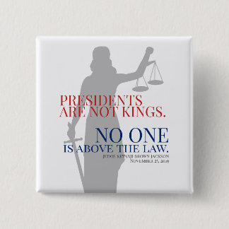 Presidents Are Not Kings No One Is Above The Law 15 Cm Square Badge