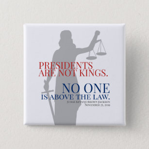 Presidents Are Not Kings No One Is Above The Law 15 Cm Square Badge