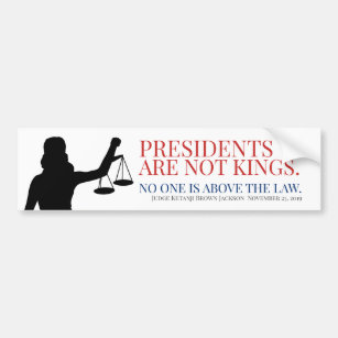 Presidents Are Not Kings No One Is Above The Law Bumper Sticker