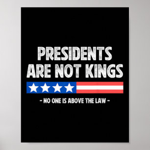 Presidents Are Not Kings Nobody Is Above The Law I Poster