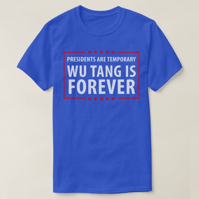 Presidents are temporary Wu is Forever Mug T-Shirt (Design Front)