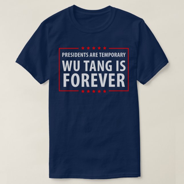 Presidents are temporary Wu is Forever Pin T-Shirt (Design Front)