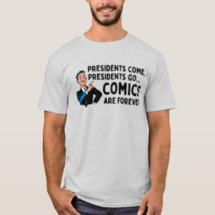 "Presidents Come, Presidents Go" T-Shirt
