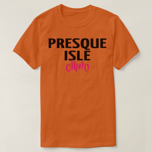 Presque Isle Mum T-Shirt (Design Front)