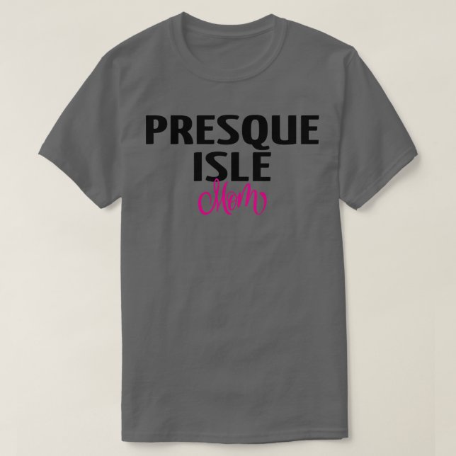 Presque Isle Mum T-Shirt (Design Front)