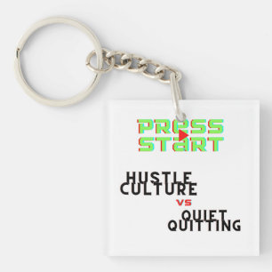 PRESS START, HUSTLE CULTURE VS QUIET QUITTING KEY RING