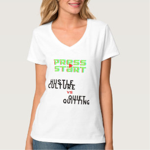 PRESS START, HUSTLE CULTURE VS QUIET QUITTING T-Shirt