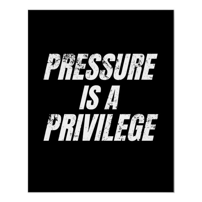 Pressure is a privilege poster (Front)