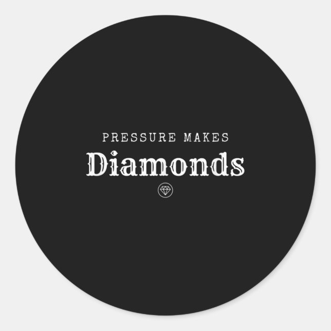 Pressure Makes Diamond Insrational Motivational De Classic Round Sticker (Front)