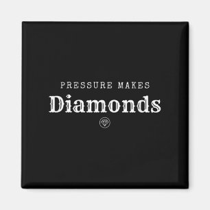 Pressure Makes Diamond Insrational Motivational De Magnet
