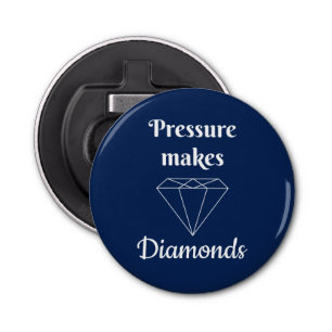Pressure makes Diamonds Bottle Opener