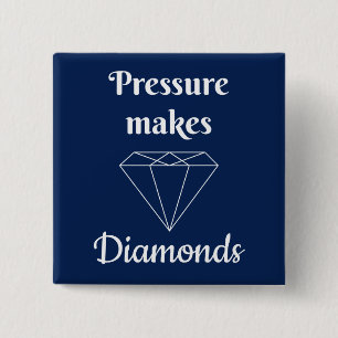 Pressure makes Diamonds Button