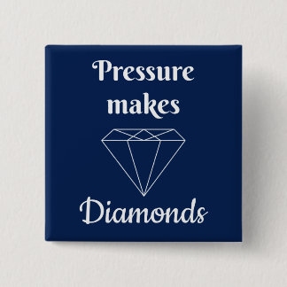 Pressure makes Diamonds Button