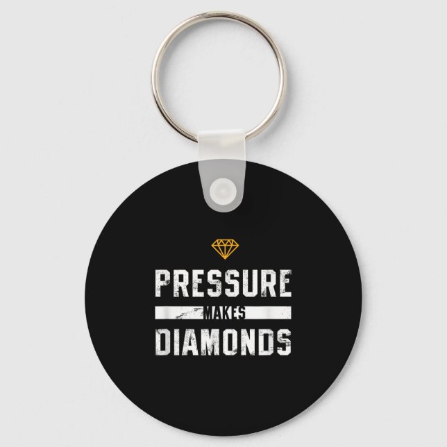 Pressure Makes Diamonds Insrational And Motivation Key Ring (Front)