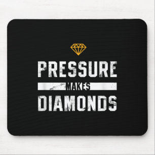 Pressure Makes Diamonds Insrational And Motivation Mouse Mat