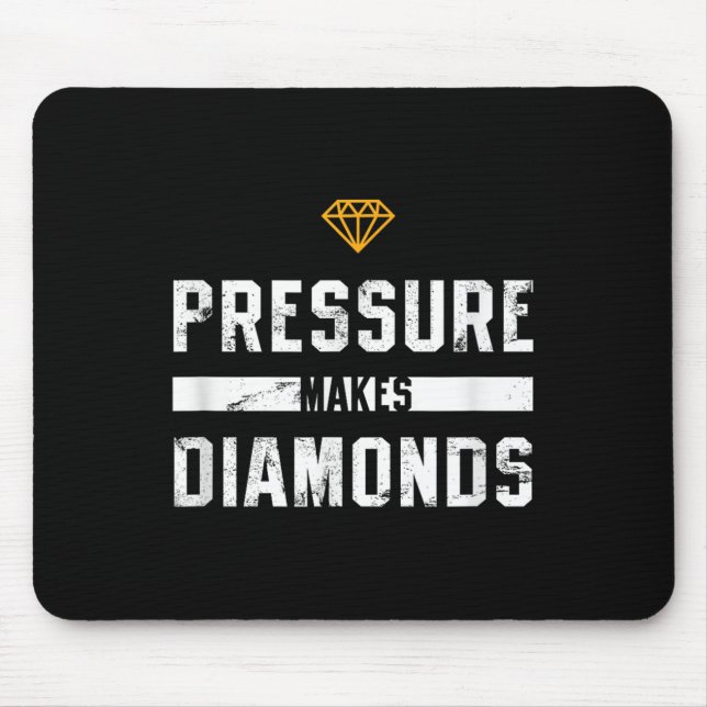 Pressure Makes Diamonds Insrational And Motivation Mouse Mat (Front)