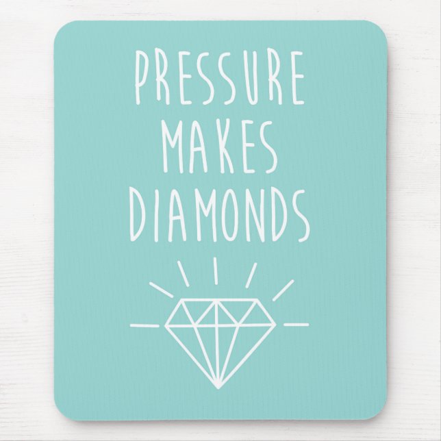 Pressure Makes Diamonds Quote Mouse Mat (Front)