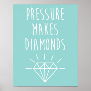 Pressure Makes Diamonds Quote Poster