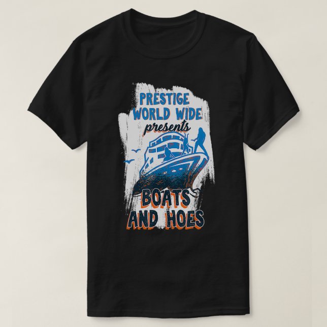 Prestige World Wide Presents Boats And Hoes Boatin T-Shirt (Design Front)
