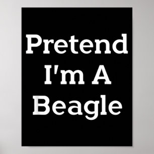 Pretend A Beagle Costume Party Lazy Funny Poster