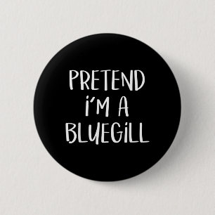 Pretend A Bluegill Costume Party Lazy Funny 6 Cm Round Badge