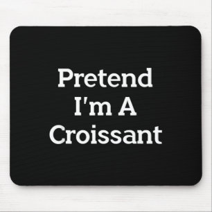 Pretend A Croissant Funny French Halloween Costume Mouse Mat