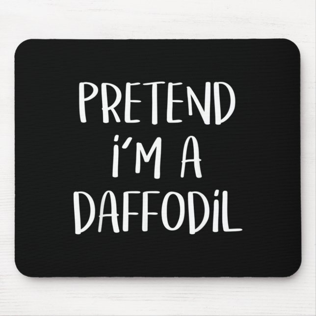 Pretend A Daffodil Costume Party Lazy Funny Mouse Mat (Front)