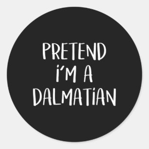 Pretend A Dalmatian Costume Party Funny Halloween Classic Round Sticker
