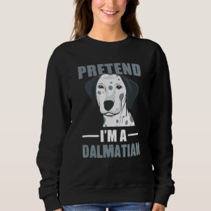 Pretend A Dalmatian Dog Parent Sweatshirt