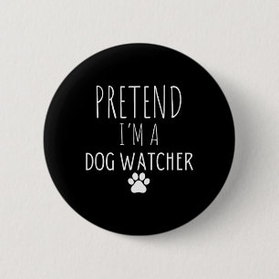 Pretend A Dog Watcher Halloween Dog Sitters 6 Cm Round Badge
