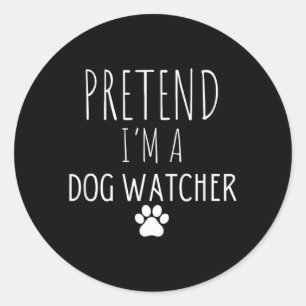Pretend A Dog Watcher Halloween Dog Sitters Classic Round Sticker