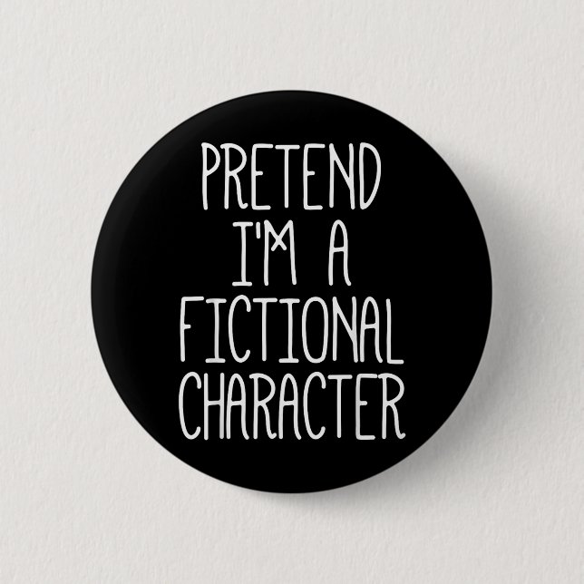 Pretend A Fictional Character Funny Costume 6 Cm Round Badge (Front)