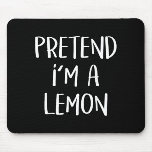 Pretend A Lemon Costume Party Lazy Funny Halloween Mouse Mat
