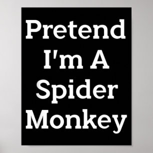 Pretend A Spider Monkey Costume Funny Halloween Poster