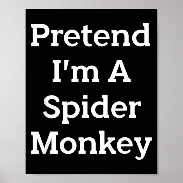 Pretend A Spider Monkey Costume Funny Halloween Poster (Front)