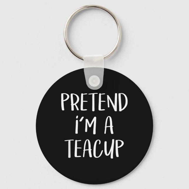 Pretend A Teacup Costume Tea Cup Funny Halloween Key Ring (Front)
