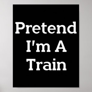 Pretend A Train Costume Party Funny Halloween Poster