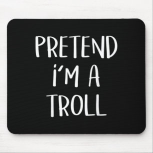 Pretend A Troll Costume Party Funny Halloween Mouse Mat