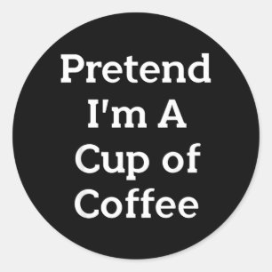 Pretend Cup of Coffee Costume Party Funny Classic Round Sticker