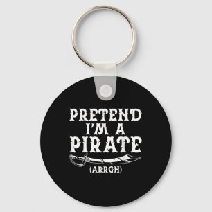 Pretend I&#39;m A Pirate Arrgh Halloween Costume P Key Ring