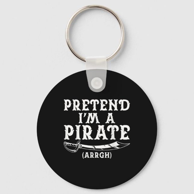 Pretend I&#39;m A Pirate Arrgh Halloween Costume P Key Ring (Front)