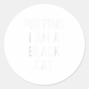 Pretend I am a Black Cat Funny Hallowee Classic Round Sticker
