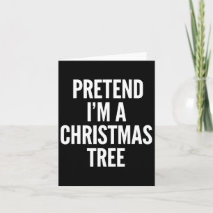 Pretend I Am A Christmas Tree Funny Men Women Kids Card