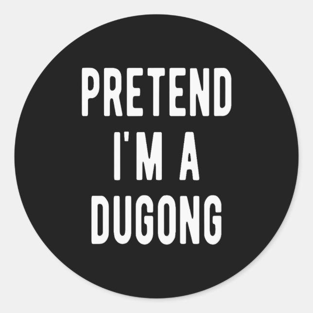 Pretend I Am A Dugong Costume Manatee Sea Animal H Classic Round Sticker (Front)