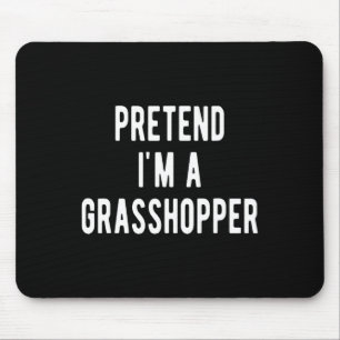 Pretend I Am A Grhopper Costume Insects Lover Grho Mouse Mat
