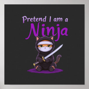 Pretend I Am a Ninja - Funny Halloween Costume  Poster