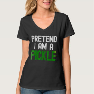 Pretend I Am A Pickle T-Shirt