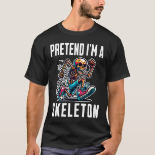 Pretend I Am A Skeleton T-Shirt